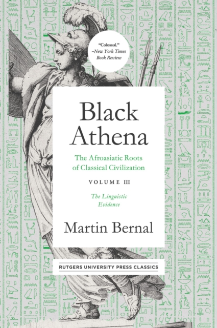 Black Athena : The Afroasiatic Roots of Classical Civilation Volume III: The Linguistic Evidence, Paperback / softback Book