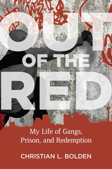 Out of the Red : My Life of Gangs, Prison, and Redemption, Hardback Book
