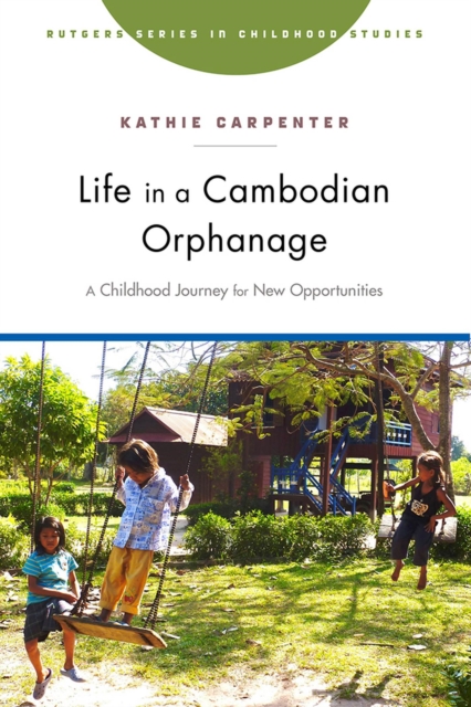 Life in a Cambodian Orphanage : A Childhood Journey for New Opportunities, Paperback / softback Book