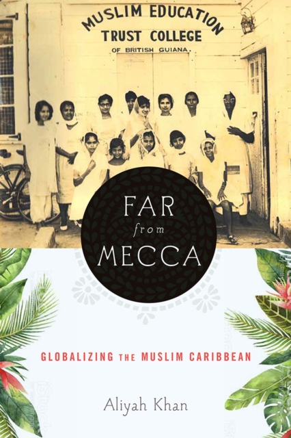 Far from Mecca : Globalizing the Muslim Caribbean, Paperback / softback Book
