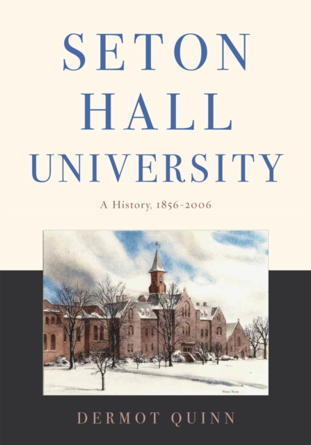 Seton Hall University : A History, 1856–2006, Hardback Book
