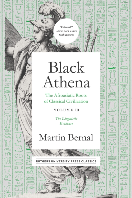 Black Athena : The Afroasiatic Roots of Classical Civilation Volume III: The Linguistic Evidence, EPUB eBook