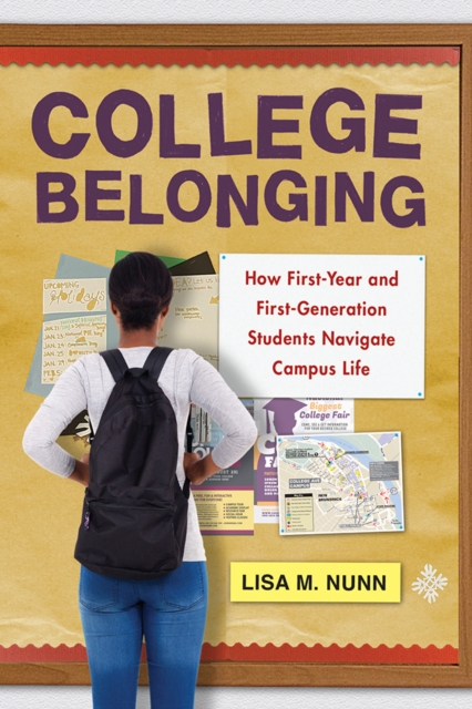 College Belonging : How First-year and First-Generation Students Navigate Campus Life, PDF eBook