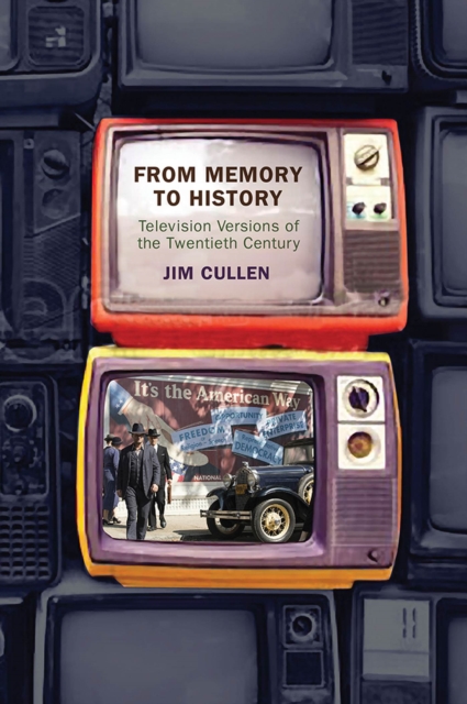 From Memory to History : Television Versions of the Twentieth Century, Hardback Book