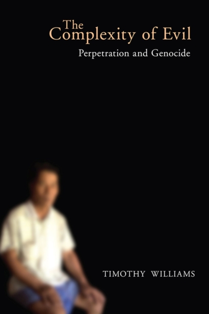 The Complexity of Evil : Perpetration and Genocide, Paperback / softback Book