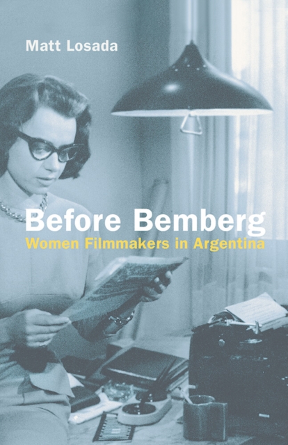 Before Bemberg : Women Filmmakers in Argentina, PDF eBook