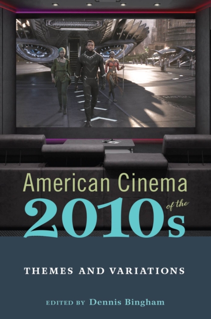 American Cinema of the 2010s : Themes and Variations, Hardback Book