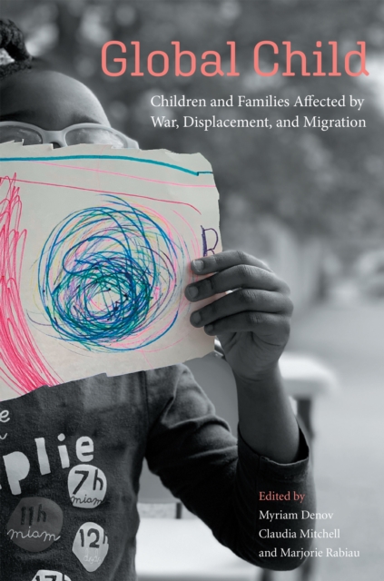 Global Child : Children and Families Affected by War, Displacement, and Migration, PDF eBook