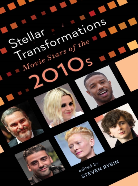 Stellar Transformations : Movie Stars of the 2010s, Paperback / softback Book