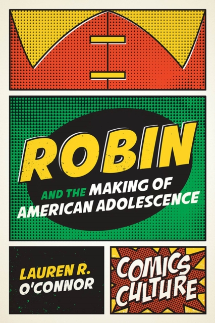 Robin and the Making of American Adolescence, Paperback / softback Book