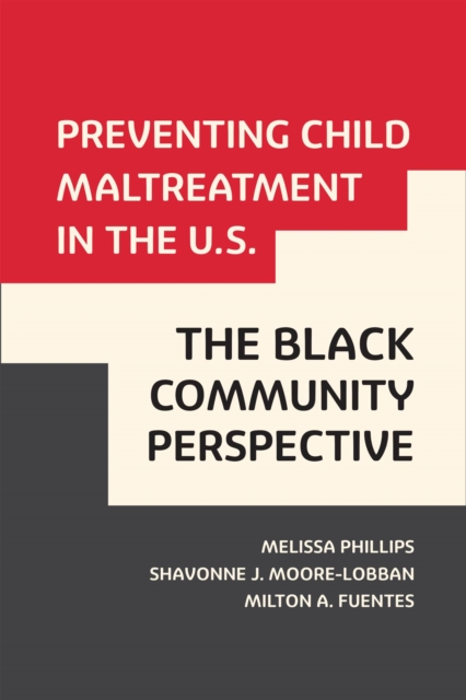 Preventing Child Maltreatment in the U.S.: The Black Community Perspective, Paperback / softback Book