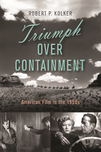 Triumph Over Containment : American Film in the 1950s, PDF eBook