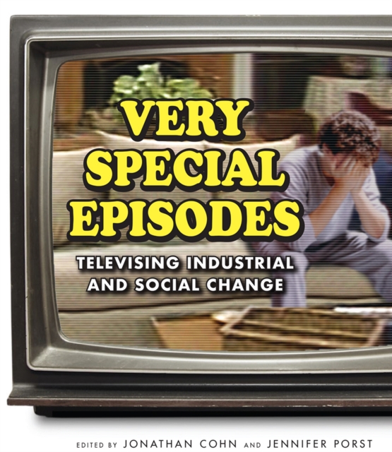 Very Special Episodes : Televising Industrial and Social Change, EPUB eBook