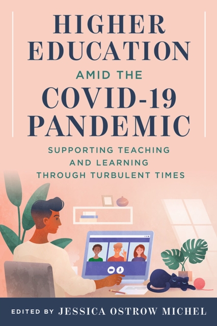 Higher Education amid the COVID-19 Pandemic : Supporting Teaching and Learning through Turbulent Times, Paperback / softback Book