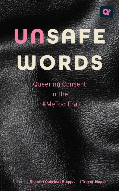 Unsafe Words : Queering Consent in the #MeToo Era, PDF eBook