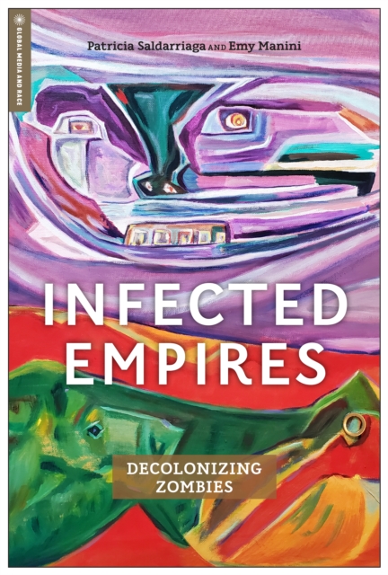 Infected Empires : Decolonizing Zombies, PDF eBook