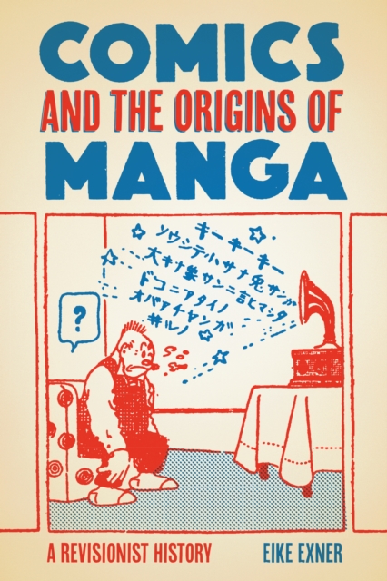 Comics and the Origins of Manga : A Revisionist History, PDF eBook