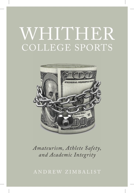 Whither College Sports : Amateurism, Athlete Safety, and Academic Integrity, Hardback Book