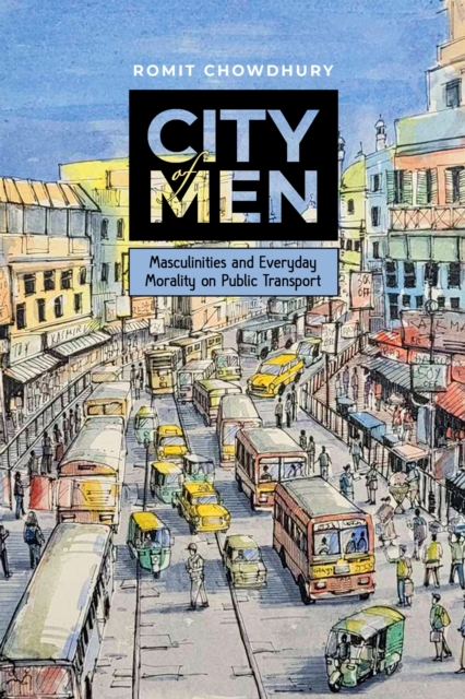 City of Men : Masculinities and Everyday Morality on Public Transport, PDF eBook