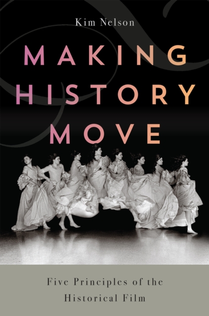 Making History Move : Five Principles of the Historical Film, PDF eBook