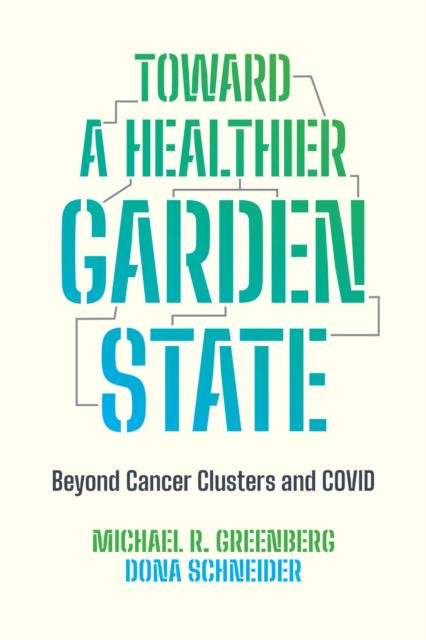Toward a Healthier Garden State : Beyond Cancer Clusters and COVID, Paperback / softback Book