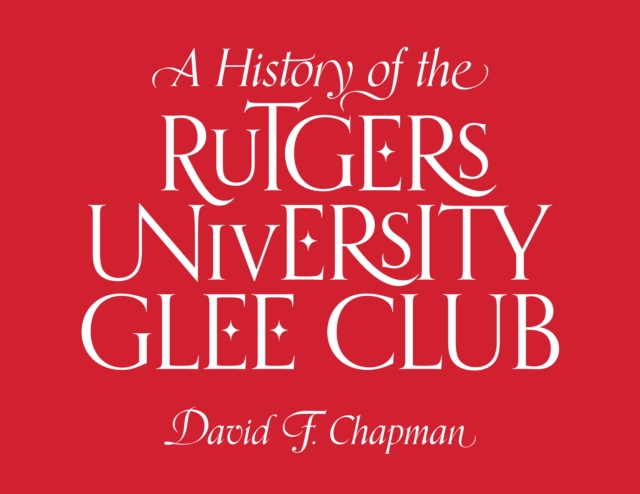 A History of the Rutgers University Glee Club, PDF eBook