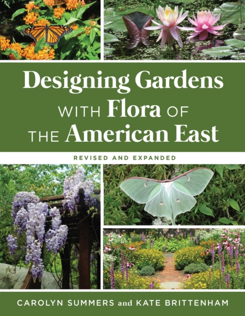 Designing Gardens with Flora of the American East, Revised and Expanded, Hardback Book