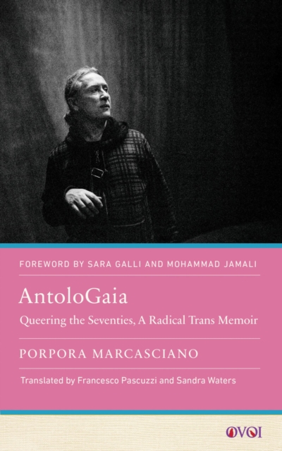 AntoloGaia : Queering the Seventies, A Radical Trans Memoir, Hardback Book