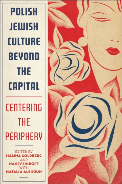 Polish Jewish Culture Beyond the Capital : Centering the Periphery, Hardback Book