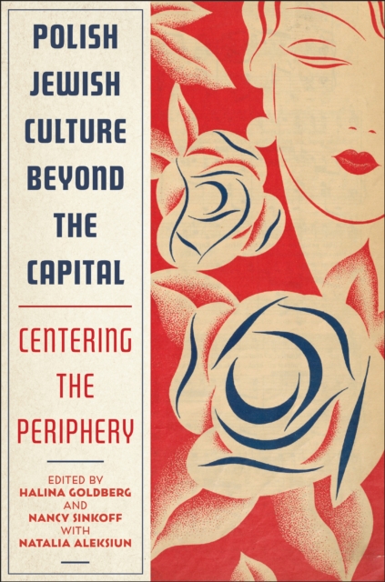 Polish Jewish Culture Beyond the Capital : Centering the Periphery, PDF eBook