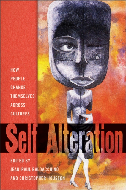 Self-Alteration : How People Change Themselves across Cultures, Hardback Book