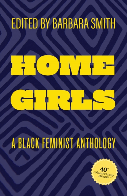 Home Girls, 40th Anniversary Edition : A Black Feminist Anthology, Paperback / softback Book