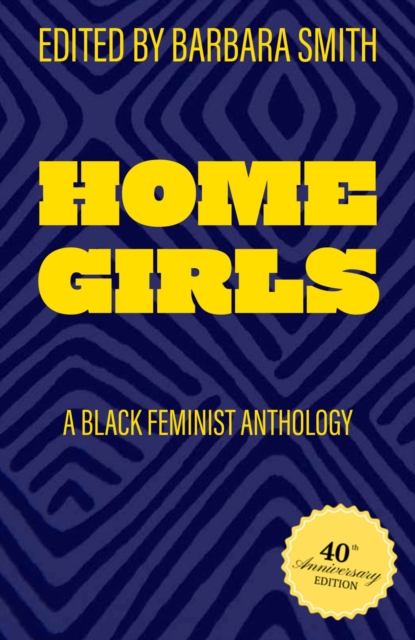 Home Girls, 40th Anniversary Edition : A Black Feminist Anthology, Hardback Book