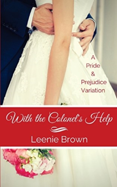 With the Colonel's Help : A Pride and Prejudice Variation, Paperback / softback Book