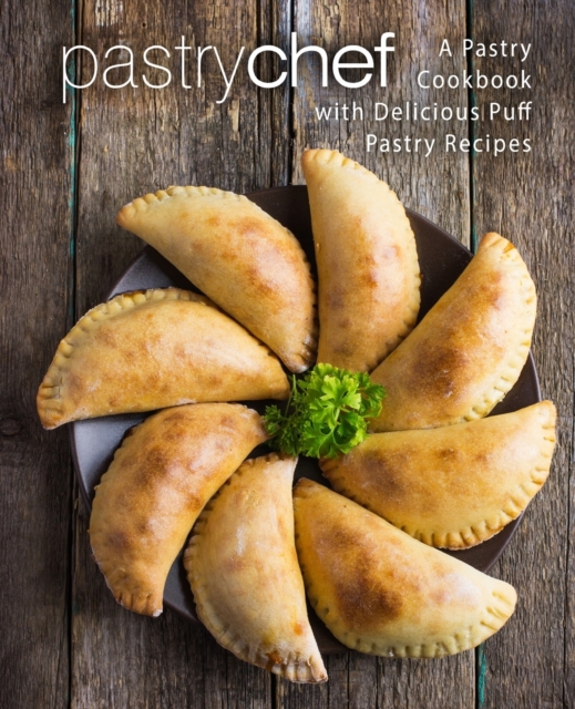 Pastry Chef : A Pastry Cookbook with Delicious Puff Pastry Recipes, Paperback / softback Book