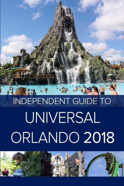 The Independent Guide to Universal Orlando 2018 (Travel Guide), Paperback / softback Book