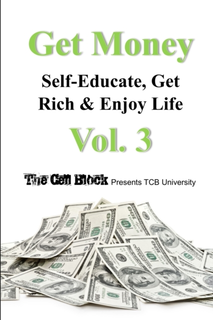 Get Money : Self-Educate, Get Rich & Enjoy Life, Vol. 3, Paperback / softback Book