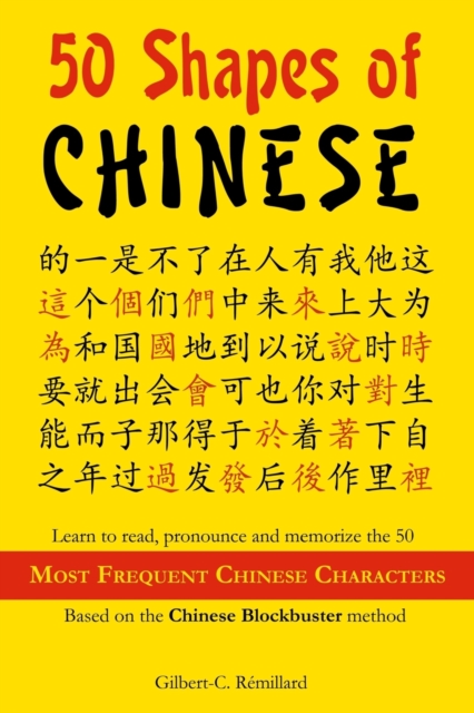 50 Shapes of Chinese : Learn to read, pronounce and memorize the 50 most frequent Chinese characters, Paperback / softback Book