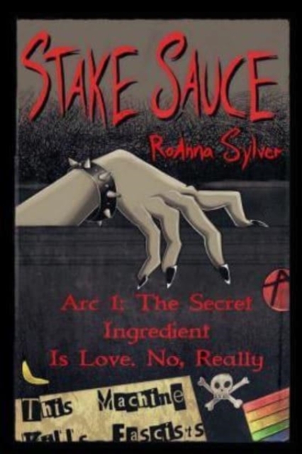 Stake Sauce Arc 1 : The Secret Ingredient Is Love. No, Really, Paperback / softback Book