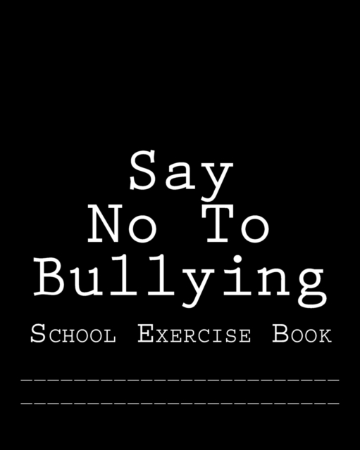 Say No To Bullying : School Exercise Book, Paperback / softback Book