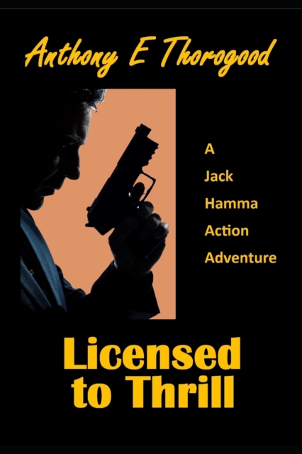 Licensed to Thrill : A Jack Hamma Action Adventure, Paperback / softback Book