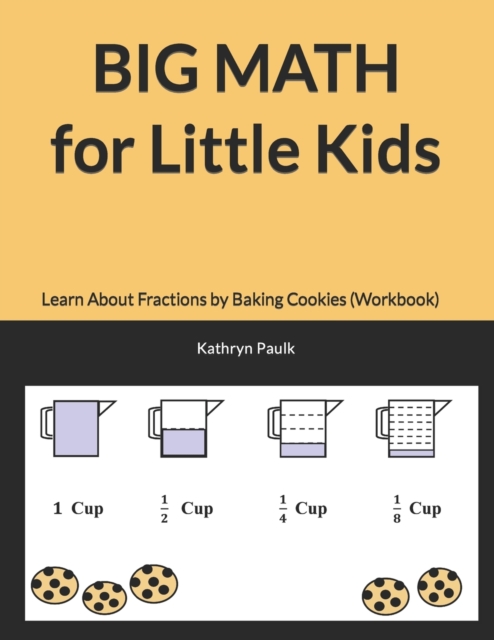 BIG MATH for Little Kids : Learn About Fractions by Baking Cookies (Workbook), Paperback / softback Book
