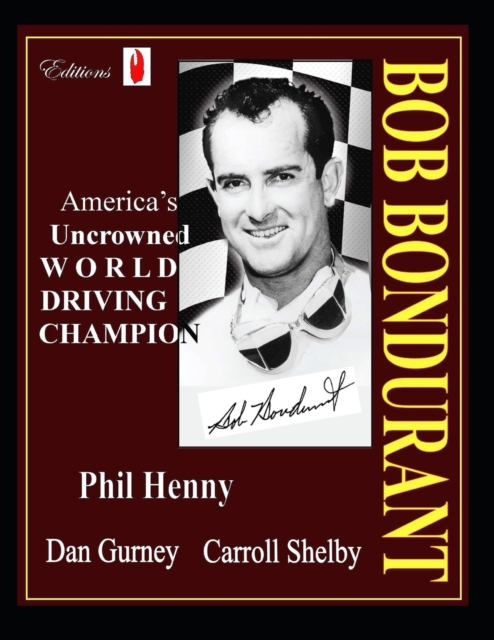 Bob Bondurant : America's Uncrowned World Driving Champion, Paperback / softback Book
