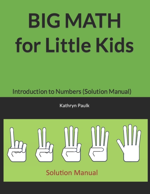 BIG MATH for Little Kids : Introduction to Numbers (Solution Manual), Paperback / softback Book