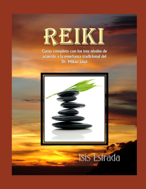 Reiki : Curso completo con los tres niveles, de acuerdo a la ense?anza tradicional del Dr. Mikao Usui, Paperback / softback Book