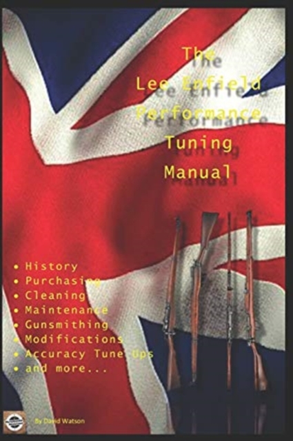 The Lee Enfield Performance Tuning Manual, Paperback / softback Book