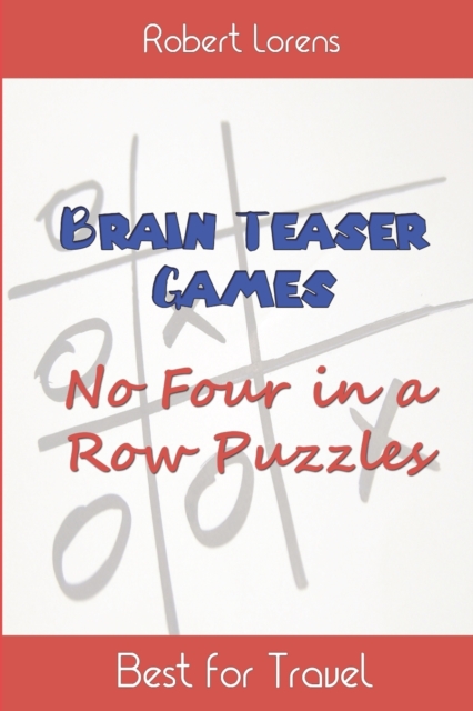 Brain Teaser Games : No Four in a Row Puzzles, Paperback / softback Book
