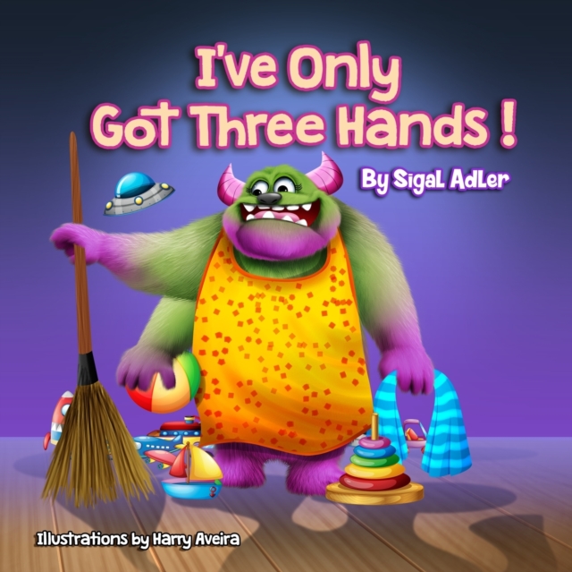 "I've Only Got Three Hands" : Teach Kids to Organize Their Rooms and Why it's Important, Paperback / softback Book