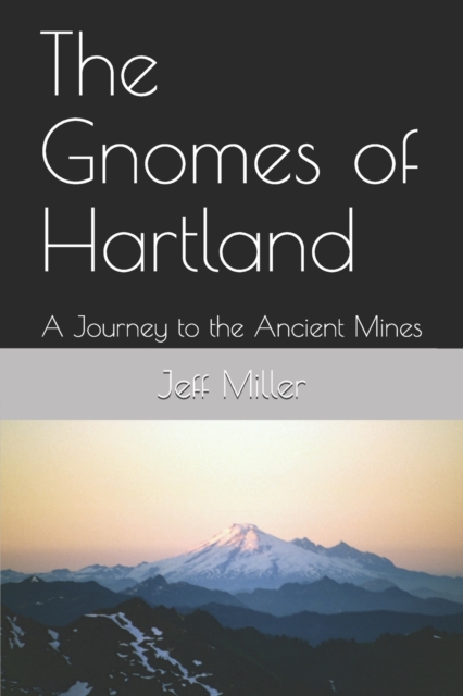 The Gnomes of Hartland : A Journey to the Ancient Mines, Paperback / softback Book