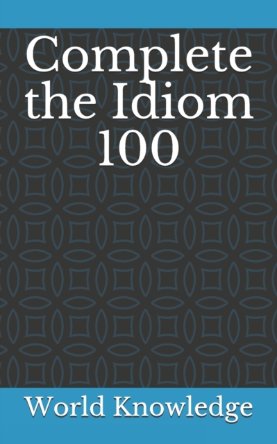 Complete the Idiom 100, Paperback / softback Book